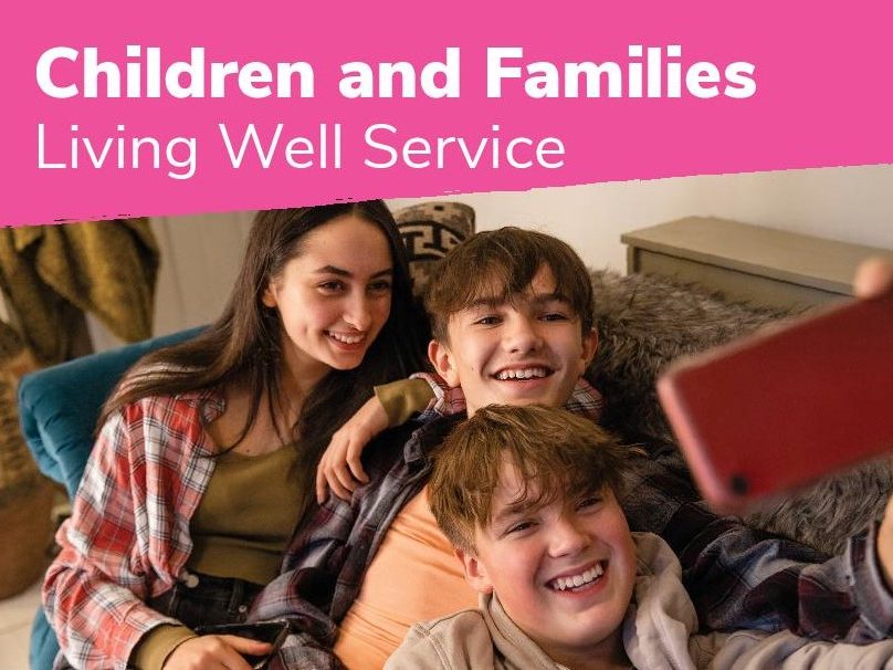 The Living Well Children and and Families Service Living Well